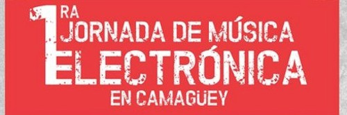 Jornada de Música Electrónica en Camagüey