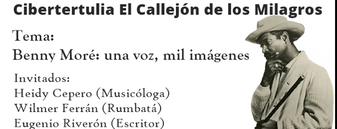 De Camagüey para Benny Moré: cibertertulia y exposición transmedial