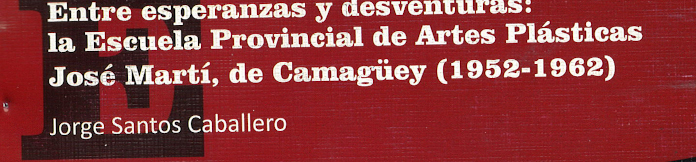 Libro sobre la Escuela Provincial de Artes Plásticas de Camagüey