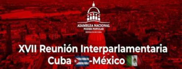 Sesiona XVII Reunión Interparlamentaria Cuba-México