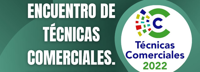 A las puertas de Técnicas Comerciales 2022